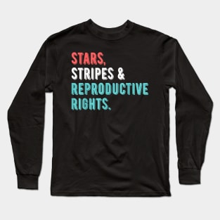 Stars Stripes Reproductive Rights 4th Of July Long Sleeve T-Shirt